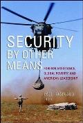 Security by Other Means: Foreign Assistance, Global Poverty, and American Leadership