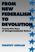 From New Federalism to Devolution Twenty Five Years of Intergovernmental Reform