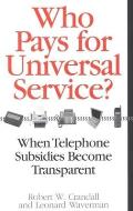 Who Pays for Universal Service?: When Telephone Subsidies Become Transparent