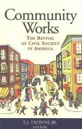 Community Works: The Revival of Civil Society in America