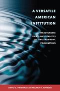 A Versatile American Institution: The Changing Ideals and Realities of Philanthropic Foundations