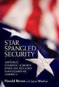 Star Spangled Security: Applying Lessons Learned Over Six Decades Safeguarding America