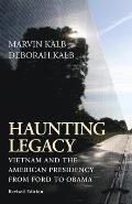Haunting Legacy: Vietnam and the American Presidency from Ford to Obama