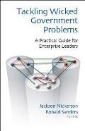 Tackling Wicked Government Problems A Practical Guide for Developing Enterprise Leaders