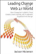Leading Change in a Web 2.1 World: How ChangeCasting Builds Trust, Creates Understanding, and Accelerates Organizational Change