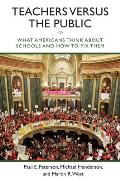 Teachers Versus the Public What Americans Think about Schools & How to Fix Them