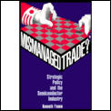 Mismanaged Trade?: Strategic Policy and the Semiconductor Industry