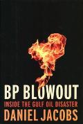 Blowout The Inside Story of the BP Deepwater Horizon Oil Spill