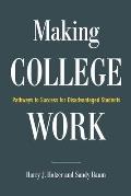 Making College Work: Pathways to Success for Disadvantaged Students
