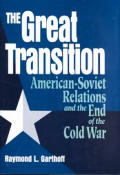 The Great Transition: American-Soviet Relations and the End of the Cold War