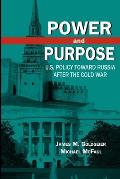Power and Purpose: U.S. Policy Toward Russia After the Cold War