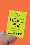 The Future of Work: Robots, Ai, and Automation