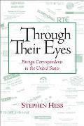 Through Their Eyes: Foreign Correspondents in the United States