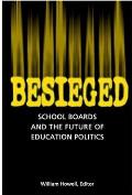 Besieged: School Boards and the Future of Education Politics