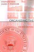 Organizing the Presidency, 4th Edition