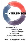 The Intersector: How the Public, Nonprofit, and Private Sectors Can Address America's Challenges