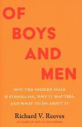 Of Boys & Men Why the Modern Male Is Struggling Why It Matters & What to Do about It