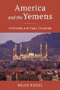 America and the Yemens: A Complex and Tragic Encounter