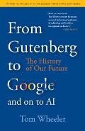 From Gutenberg to Google and on to AI: The History of Our Future