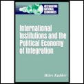 International Institutions and the Political Economy of Integration