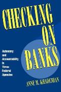 Checking on Banks: Autonomy and Accountability in Three Federal Agencies