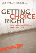 Getting Choice Right: Ensuring Equity and Efficiency in Education Policy