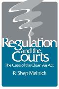 Regulation and the Courts: The Case of the Clean Air Act