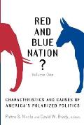 Red and Blue Nation?: Volume One: Characteristics and Causes of America's Polarized Politics