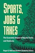 Sports, Jobs, and Taxes: The Economic Impact of Sports Teams and Stadiums