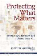 Protecting What Matters: Technology, Security, and Liberty Since 9/11