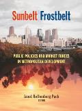 Sunbelt/Frostbelt: Public Policies and Market Forces in Metropolitan Development