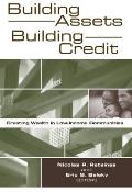 Building Assets, Building Credit: Creating Wealth in Low-Income Communities