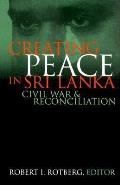 Creating Peace in Sri Lanka: Civil War and Reconciliation