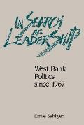In Search of Leadership: West Bank Politics since 1967