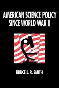 American Science Policy Since World War II