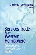 Services Trade in the Western Hemisphere: Liberalization, Integration, and Reform