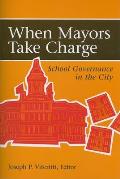 When Mayors Take Charge: School Governance in the City