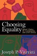 Choosing Equality: School Choice, the Constitution, and Civil Society