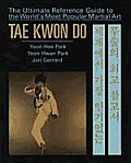 Tae Kwon Do The Ultimate Reference Guide