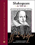 Shakespeare A to Z the Essential Reference to His Plays His Poems His Life & Times & More