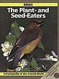 Birds The Plant & Seed Eaters Encyclopedia