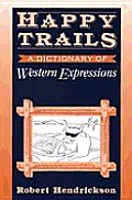 Happy Trails A Dictionary Of Western Expressio