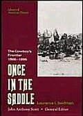 Once In The Saddle The Cowboys Frontier 1866 1896