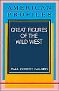 Great Figures of the Wild West (American Profiles)