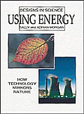Using Energy (Designs in Science)