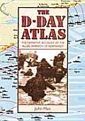 Facts on File D Day Atlas The Definitive Account of the Allied Invasion of Normandy