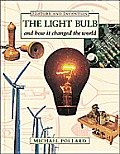 The Light Bulb and How It Changed the World (History & Invention)