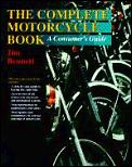 Complete Motorcycle Book A Consumers