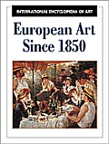 European Art Since 1850 (International Encyclopedia of Art)