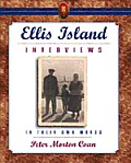 Ellis Island Interviews In Their Own Wo